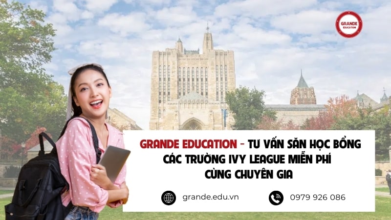 grande-education-tu-van-san-hoc-bong-cac-truong-ivy-league-mien-phi-cung-chuyen-gia Grande Education - Tư vấn săn học bổng các trường Ivy League miễn phí cùng chuyên gia