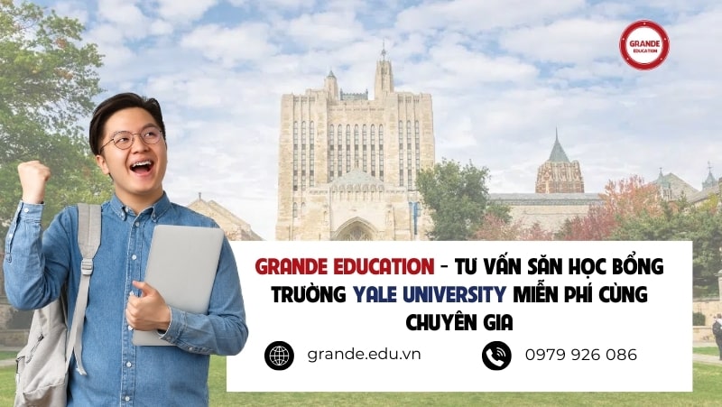 grande-education-tu-van-san-hoc-bong-truong-yale-university-mien-phi-cung-chuyen-gia Grande Education - Tư vấn săn học bổng trường Yale University miễn phí cùng chuyên gia