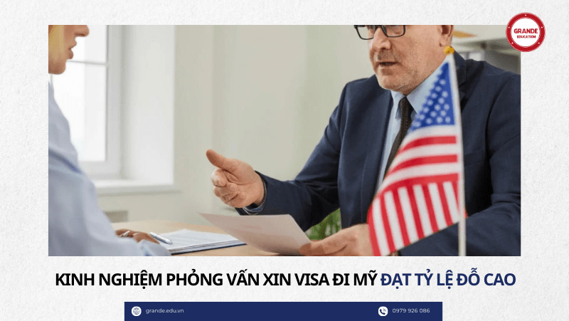Kinh nghiệm trả lời phỏng vấn xin visa du học Mỹ đạt tỷ lệ đỗ cao