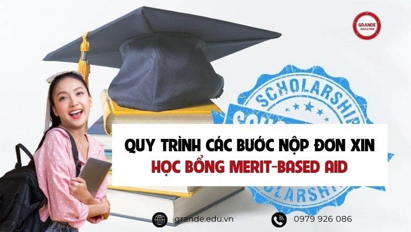 quy-trinh-cac-buoc-nop-don-xin-hoc-bong-merit-based-aid Điều kiện xin học bổng Merit-Based Aid như thế nào