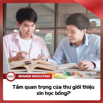 Tầm quan trọng của thư giới thiệu xin học bổng