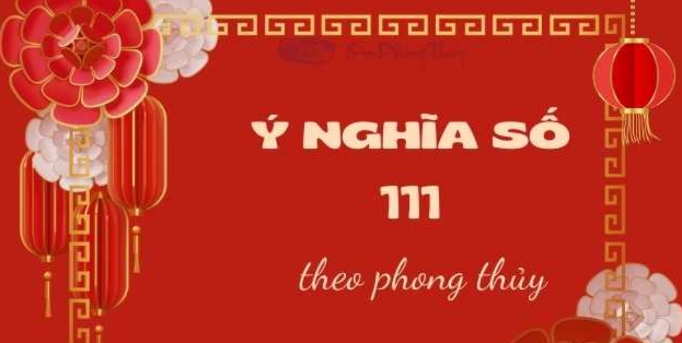 111 có ý nghĩa gì? Hé lộ những ý nghĩa ẩn sau con số 111 có lẽ bạn chưa biết