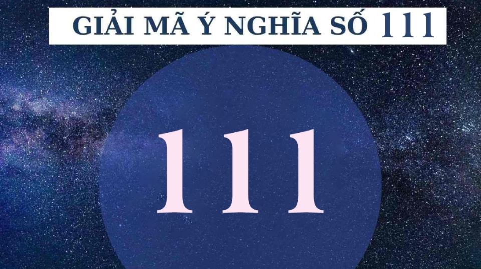 111 có ý nghĩa gì? Hé lộ những ý nghĩa ẩn sau con số 111 có lẽ bạn chưa biết
